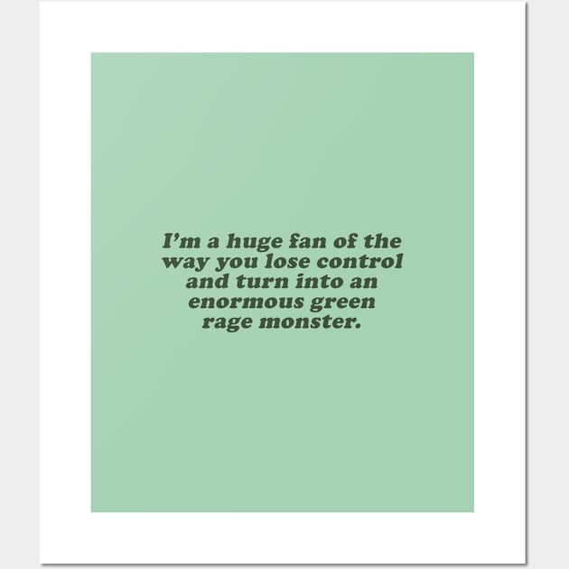 I'm a huge fan of the way you lose control and turn into an enormous green rage monster Wall Art by beunstoppable